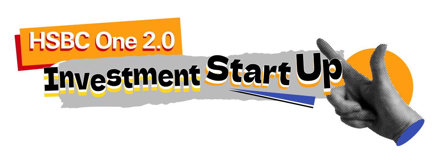 HSBC One 2.0 “Investment Start Up”
